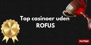 Casino Uden ROFUS Bonusser Uden Begrænsninger